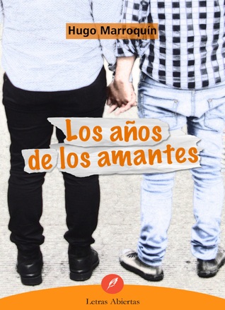 Los años de los amantes de Hugo Marroquín