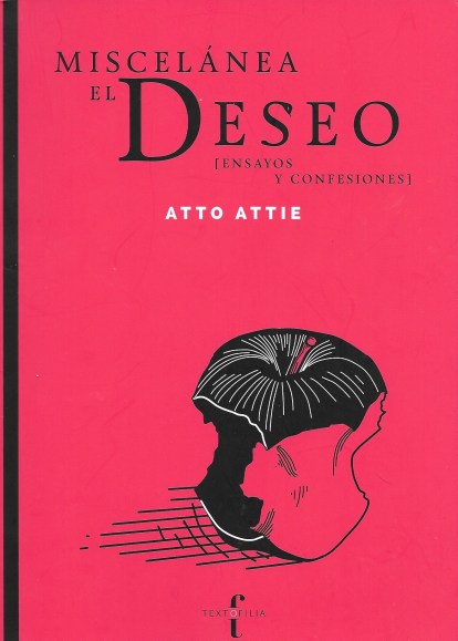 Miscelánea "El Deseo" de Atto Attie, editado por Textofilia Ediciones