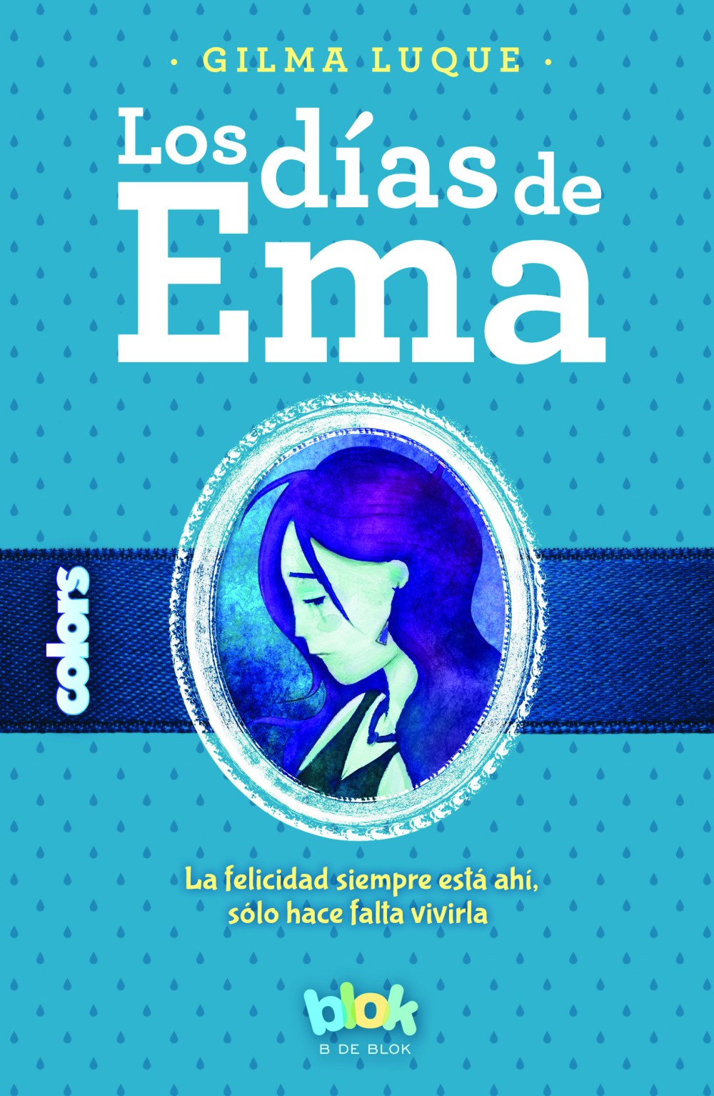 Gilma Luque, Los días de Ema, Ediciones B, México, 2016, 240 p. Ilustraciones: Juan Antonio RZ   